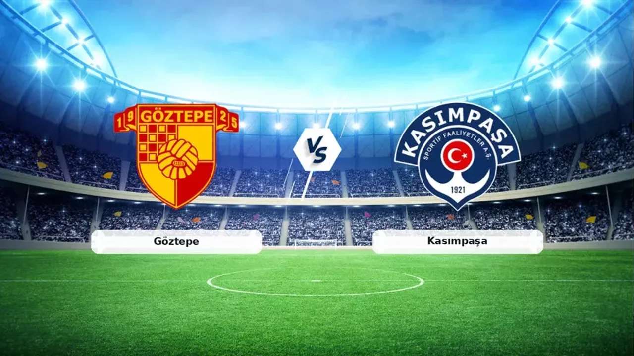 Göztepe – Kasımpaşa maçı ne zaman, saat kaçta ve hangi kanalda yayınlanacak?
